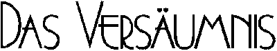 Das Versäumnis